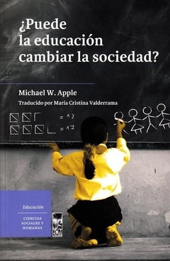 PUEDE LA EDUCACION CAMBIAR LA SOCIEDAD?.APPLE, MICHAEL W.