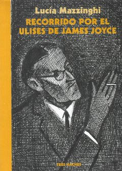 RECORRIDO POR EL ULISES DE JAMES JOYCE.MAZZINGHI, LUCIA