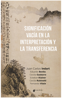 SIGNIFICACION VACIA EN LA INTERPRETACION Y LA TRANSFERENCIA.INDART, JUAN CARLOS