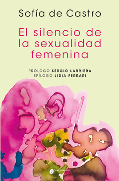 SILENCIO DE LA SEXUALIDAD FEMENINA, EL.DE CASTRO, SOFIA