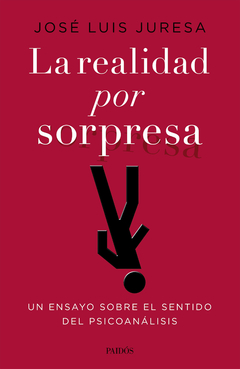 REALIDAD POR SORPRESA, UN ENSAYO SOBRE EL SENTIDO DEL PSICOA.JURESA, JOSE LUIS