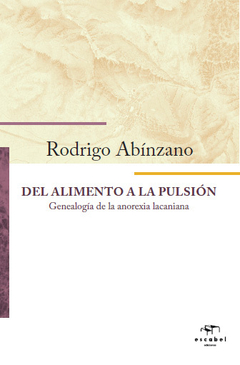 DEL ALIMENTO A LA PULSION.ABINZANO, RODRIGO