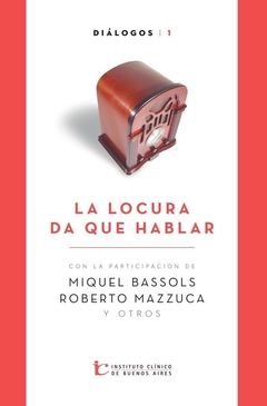 DIALOGOS 1. LA LOCURA DA QUE HABLAR.BASSOLS, MIQUEL