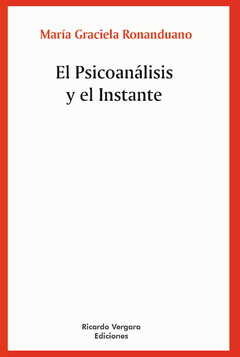 PSICOANALISIS Y EL INSTANTE, EL.RONANDUANO, MARIA GRACIELA