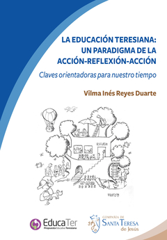 EDUCACION TERESIANA: UN PARADIGMA DE LA ACCION-REFLEXION-ACC.REYES DUARTE, VILMA INES