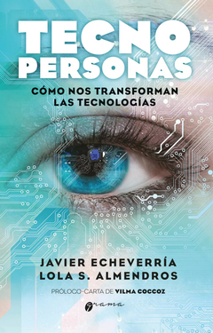 TECNOPERSONAS, COMO NOS TRANSFORMAN LAS TECNOLOGIAS..ECHEVERRIA, JAVIER