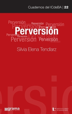 PERVERSION (CUADERNOS DEL ICDEBA 22).TENDLARZ, SILVIA ELENA