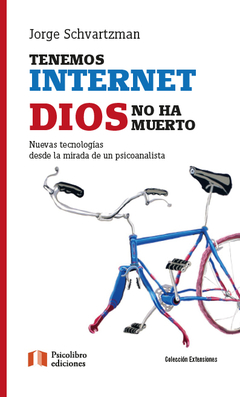 TENEMOS INTERNET. DIOS NO HA MUERTO.SCHVARTZMAN, JORGE