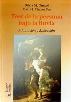TEST DE LA PERSONA BAJO LA LLUVIA (ADAPTACION Y APLICACION).QUEROL, SILVIA MABEL