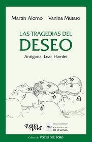 TRAGEDIAS DEL DESEO, LAS (ANTIGONA, LEAR, HAMLET).ALOMO, MARTIN