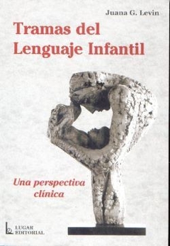 TRAMAS DEL LENGUAJE INFANTIL (UNA PERSPECTIVA CLINICA).LEVIN, JUANA G.