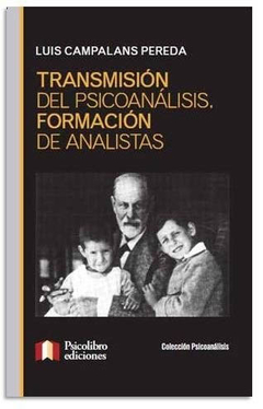 TRANSMISION DEL PSICOANALISIS. FORMACION DEL ANALISTA.CAMPALANS PEREDA, LUIS