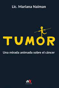 TUMOR, UNA MIRADA ANIMADA SOBRE EL CANCER.NAIMAN, MARIANA