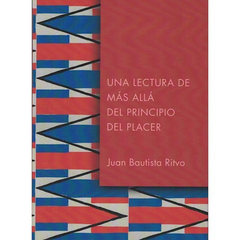 UNA LECTURA DE MAS ALLA DEL PRINCIPIO DEL PLACER.RITVO, JUAN BAUTISTA