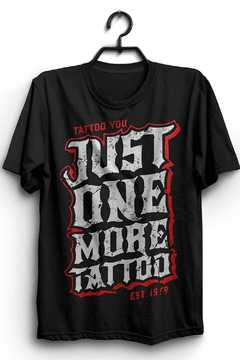 CAMISETA JUST ONE MORE TATTOO - loja online