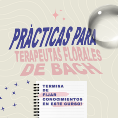 TALLER ONLINE: PRÁCTICAS PARA TERAPEUTAS FLORALES DE BACH