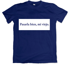 Remera frase diega della sala pasarla bien mi viejo azul marino