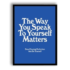 CUADRO THE WAY YOU SPEAK TO YOURSELF MATTERS