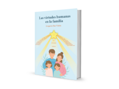 Las virtudes humanas en la familia