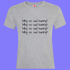 Remeras WHY SO SAD BUNNY? en internet