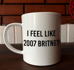 Taza I FEEL LIKE 2007 BRITNEY