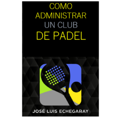 Libro Cómo Administrar un Club de Pádel