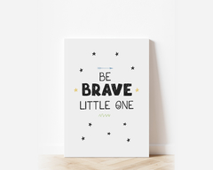 Pôster Para Imprimir - Be Brave Little One