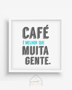 Quadro Decorativo - Café é Melhor que Muita Gente -  Sweet Little Home Decor - Quadro Infantil Personalizados 