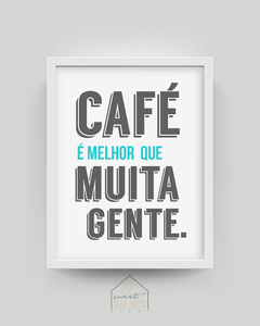 Quadro Decorativo - Café é Melhor que Muita Gente - comprar online