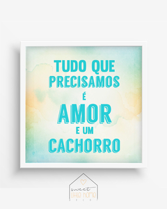 Quadro Decorativo - Tudo Que Precisamos é Amor e um Cachorro - comprar online