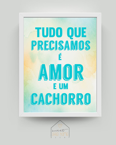 Quadro Decorativo - Tudo Que Precisamos é Amor e um Cachorro