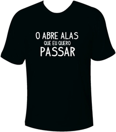 Camiseta Carnaval O abre alas que eu quero passar - comprar online