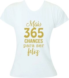 T-shirt Ano Novo Mais 365 chances para ser feliz - comprar online