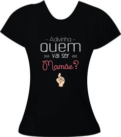Camiseta Adivinha quem vai ser mamãe - comprar online