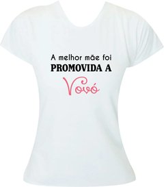 Camiseta A melhor mãe foi promovida a vovó