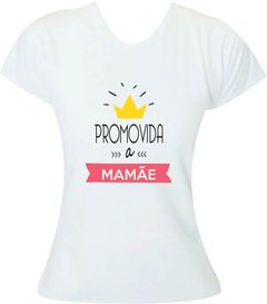 Camiseta Promovida a mamãe com coroa - comprar online
