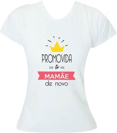 Camiseta Promovida a mamãe de novo - comprar online