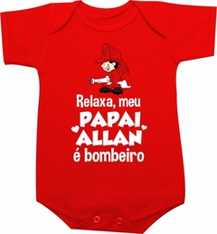 Body Relaxa, meu papai é Bombeiro - Personalizado