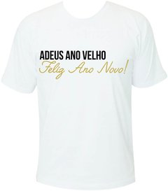 T-shirt Ano Novo Adeus Ano Velho Feliz Ano Novo - comprar online