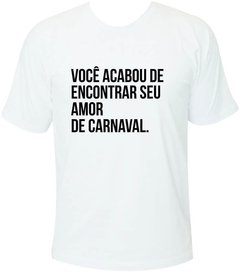 Camiseta Carnaval Você acabou de encontrar seu amor de carnaval - comprar online