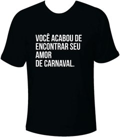 Camiseta Carnaval Você acabou de encontrar seu amor de carnaval