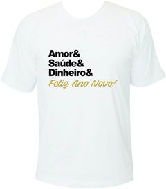 T-shirt Ano Novo Amor& Saúde& Dinheiro& Feliz Ano Novo