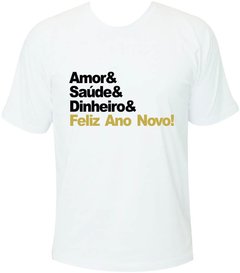 Camiseta Ano Novo Amor& Saúde& Dinheiro& Feliz Ano Novo
