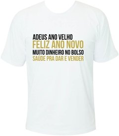 T-shirt Ano Novo Adeus Ano Velho Feliz Ano Novo Muito dinheiro no bolso Saúde pra dar e vender - comprar online