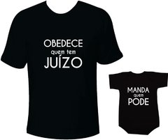 Camisetas Tal pai tal filho Manda quem pode Obedece quem tem juizo