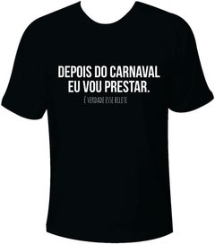 Camiseta Carnaval Depois do Carnaval eu vou prestar