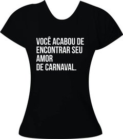 Camiseta Carnaval Você acabou de encontrar seu amor de carnaval na internet