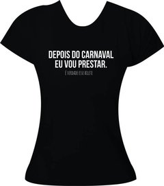 Camiseta Carnaval Depois do Carnaval eu vou prestar na internet