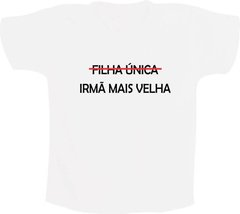 Camiseta Filha única - Irmã mais velha - comprar online