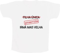 Camiseta Filha única - Promovida - Irmã mais velha